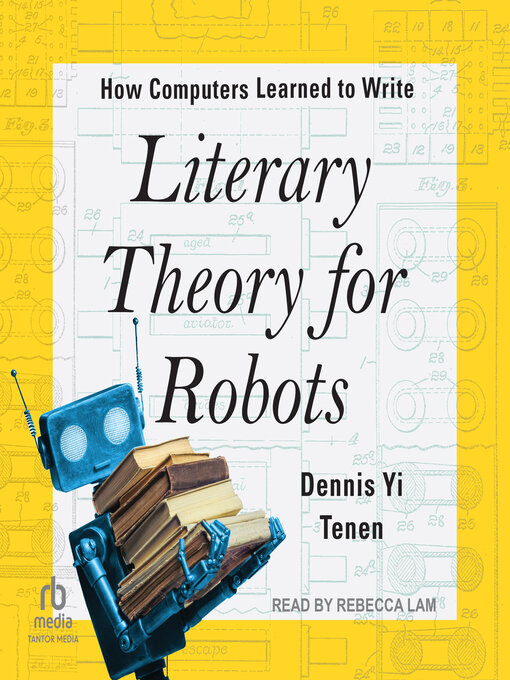 Title details for Literary Theory for Robots by Dennis Yi Tenen - Available